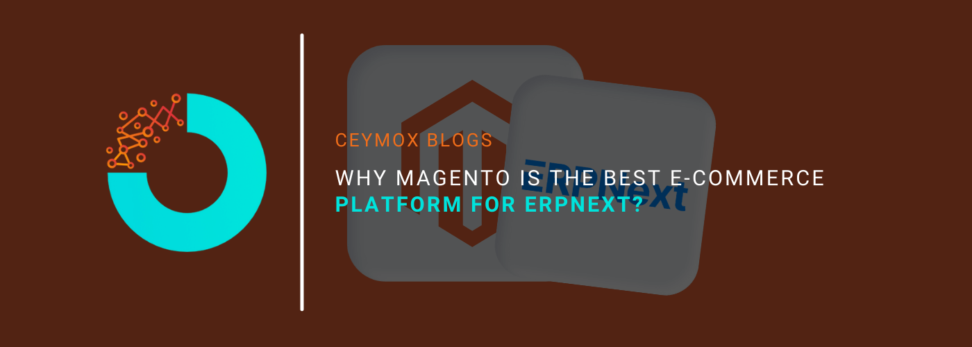 Why Magento is the best E-commerce Platform for ERPNext