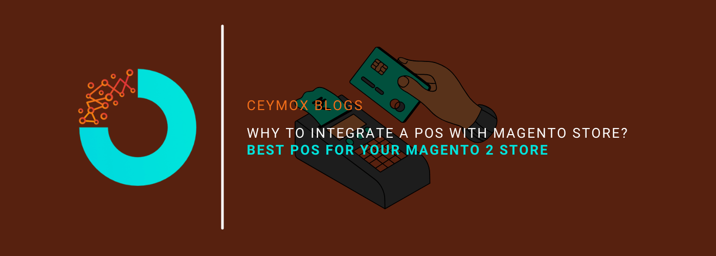 Why to integrate a POS with your Magento Store Best POS for your Magento 2 Store
