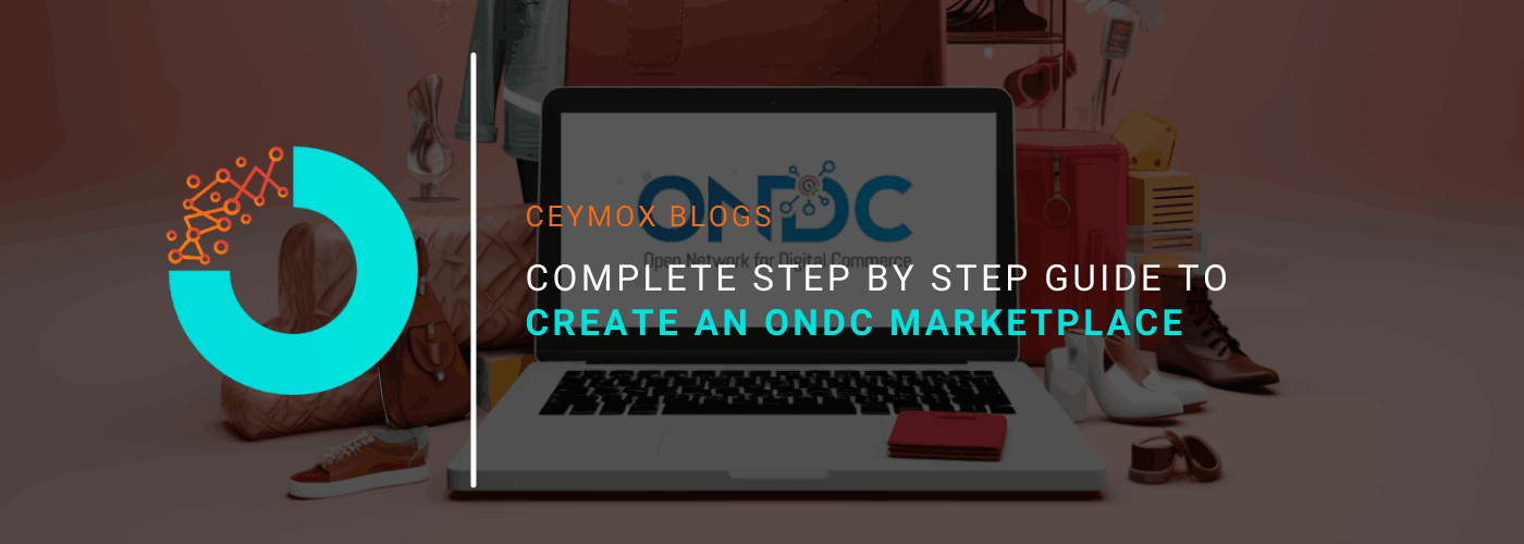 Complete Step By Step Guide To Create An ONDC Marketplace