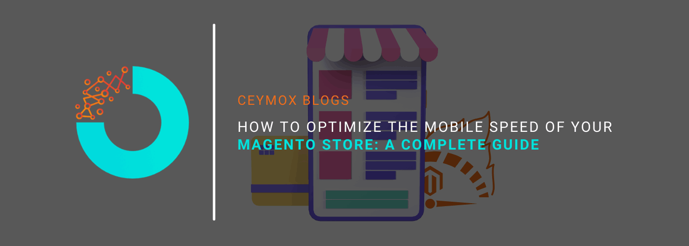How to Optimize the Mobile Speed of Your Magento Store A Complete Guide