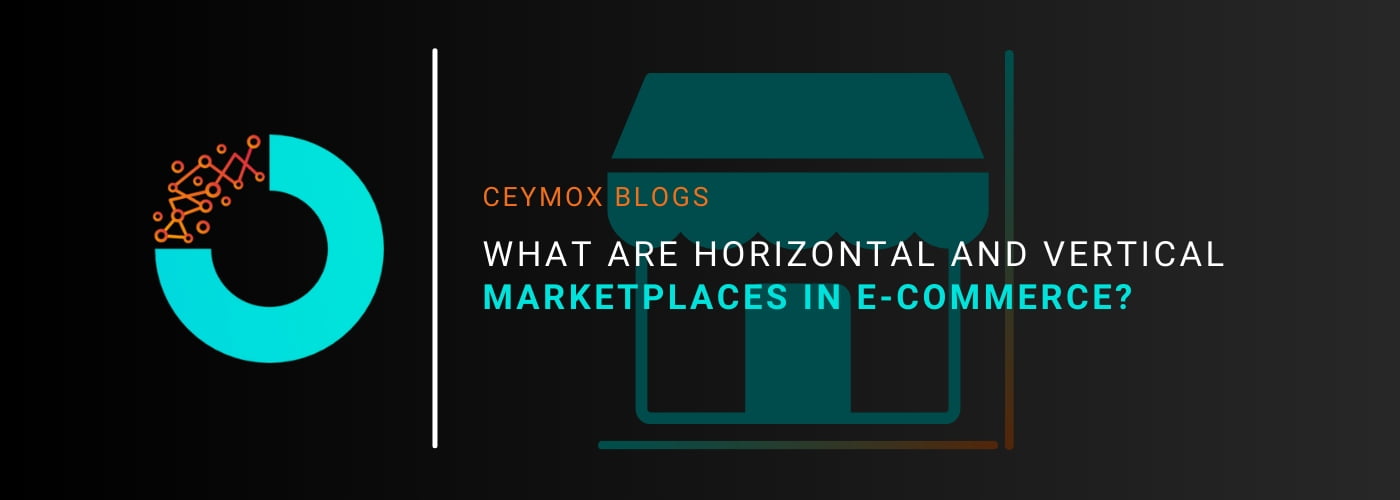 What are Horizontal and Vertical Marketplaces in E-commerce Know the differences…