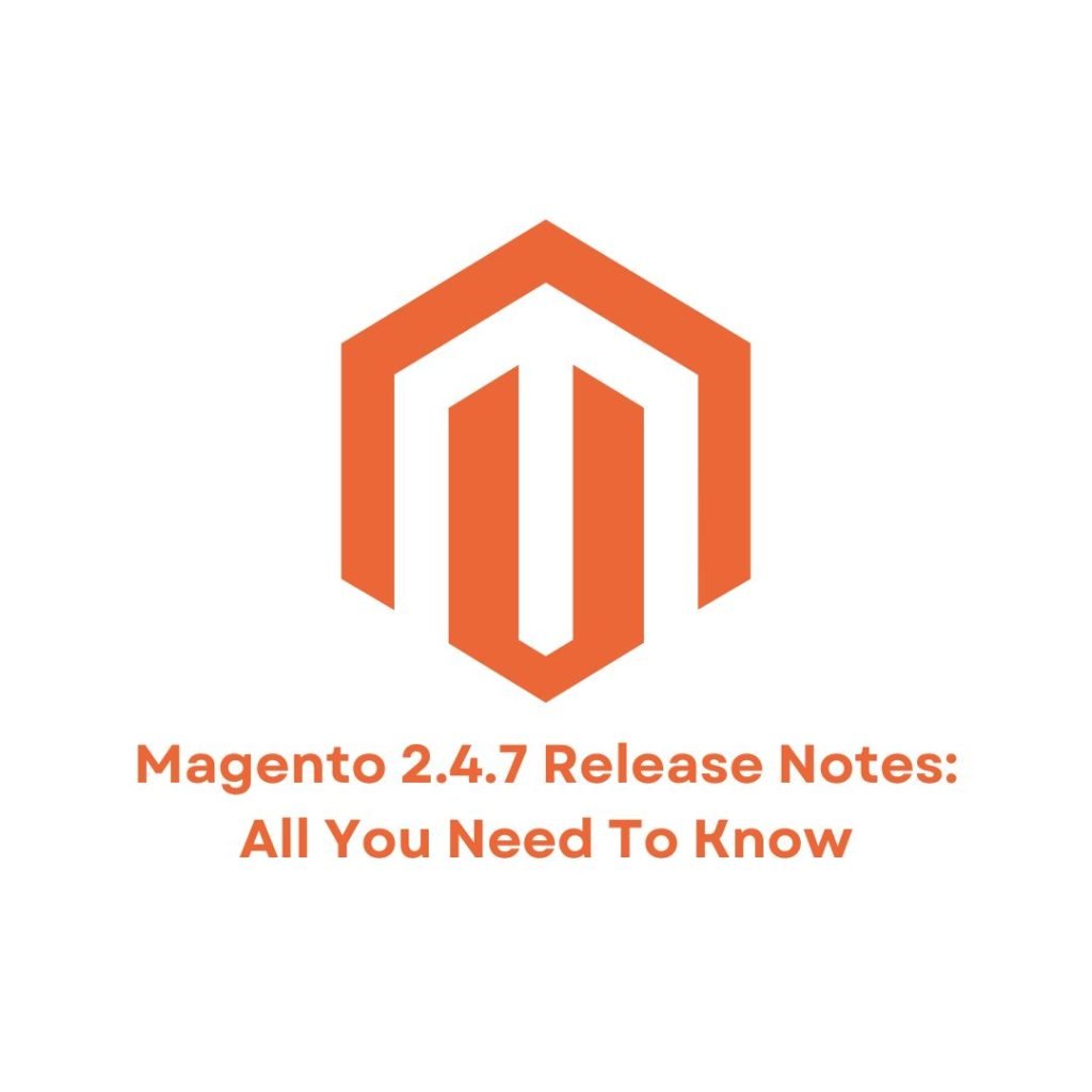 Magento 2.4.7 Release Notes