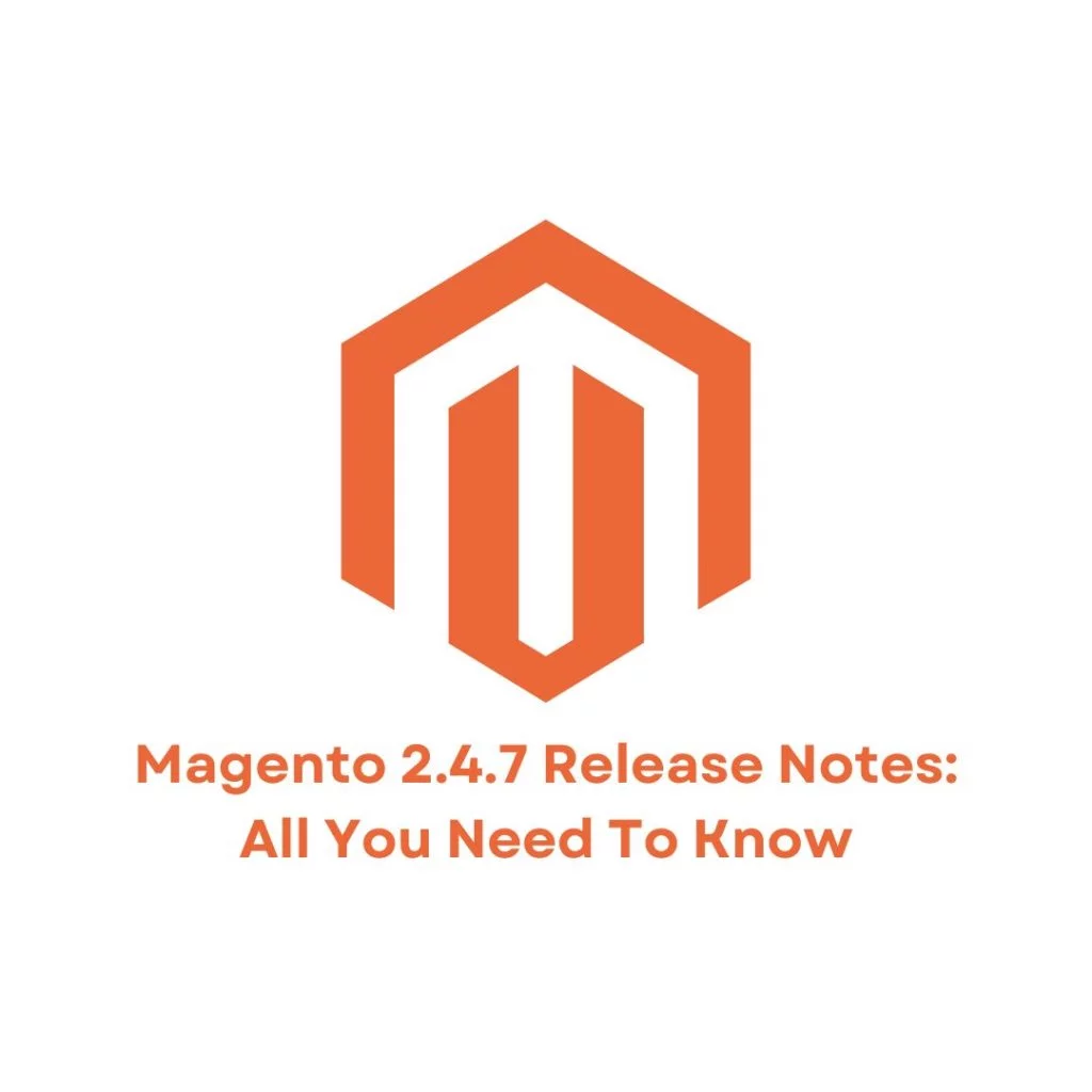 Magento 2.4.7 Release Notes