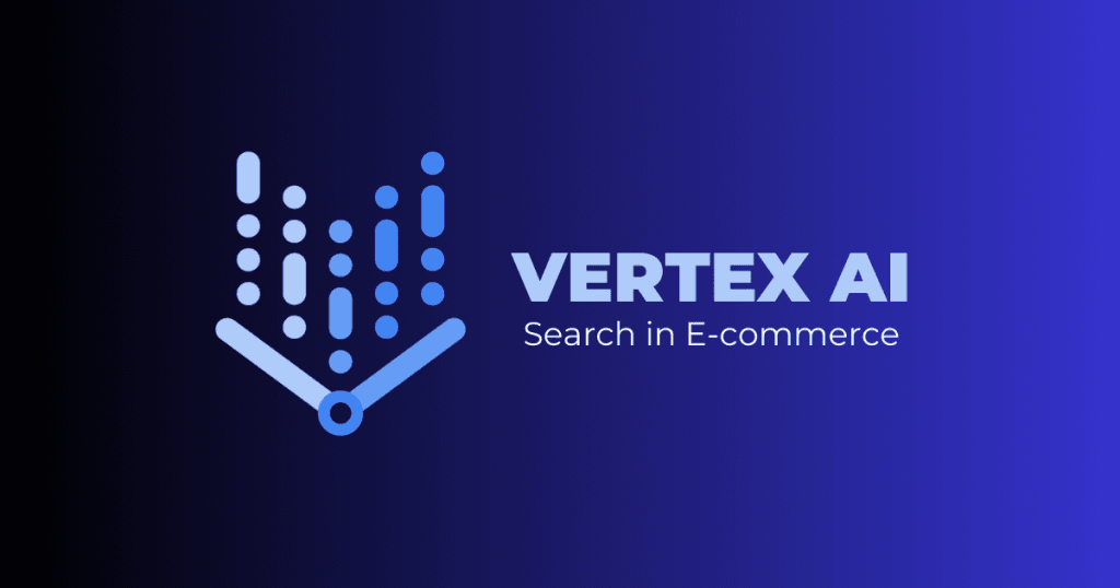 Vertex AI Search in E-commerce All You Need To Know