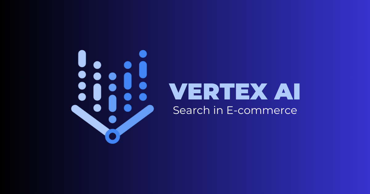 Vertex AI Search in E-commerce All You Need To Know